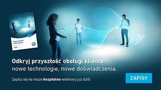 Bezpłatne webinary o CX przyszłości: nowe technologie, nowe doświadczenia [materiał partnera]
