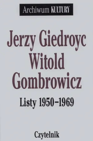 Jerzy Giedroyc — Witold Gombrowicz. Listy 1950-1969