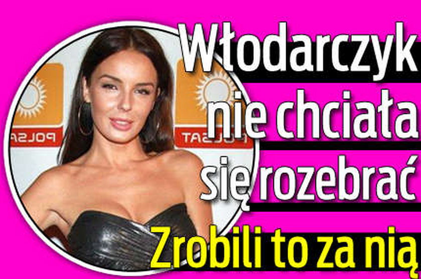 Włodarczyk nie chciała się rozebrać. Zrobili to za nią