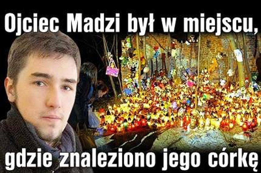 Ojciec Madzi był w miejscu, gdzie została zakopana jego córka