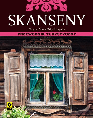 Maga i Mirek Osip-Pokrywka, 'Skanseny. Przewodnik turystyczny'
