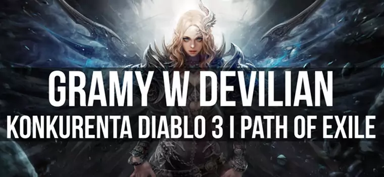 Gramy w Devilian, konkurenta Diablo 3 i Path of Exile