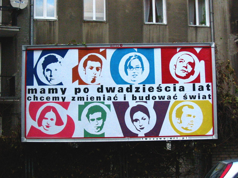 "Mamy po dwadzieścia lat, chcemy zmieniać i budować świat" - billboard (ul. Koszykowa, Warszawa, 2002)