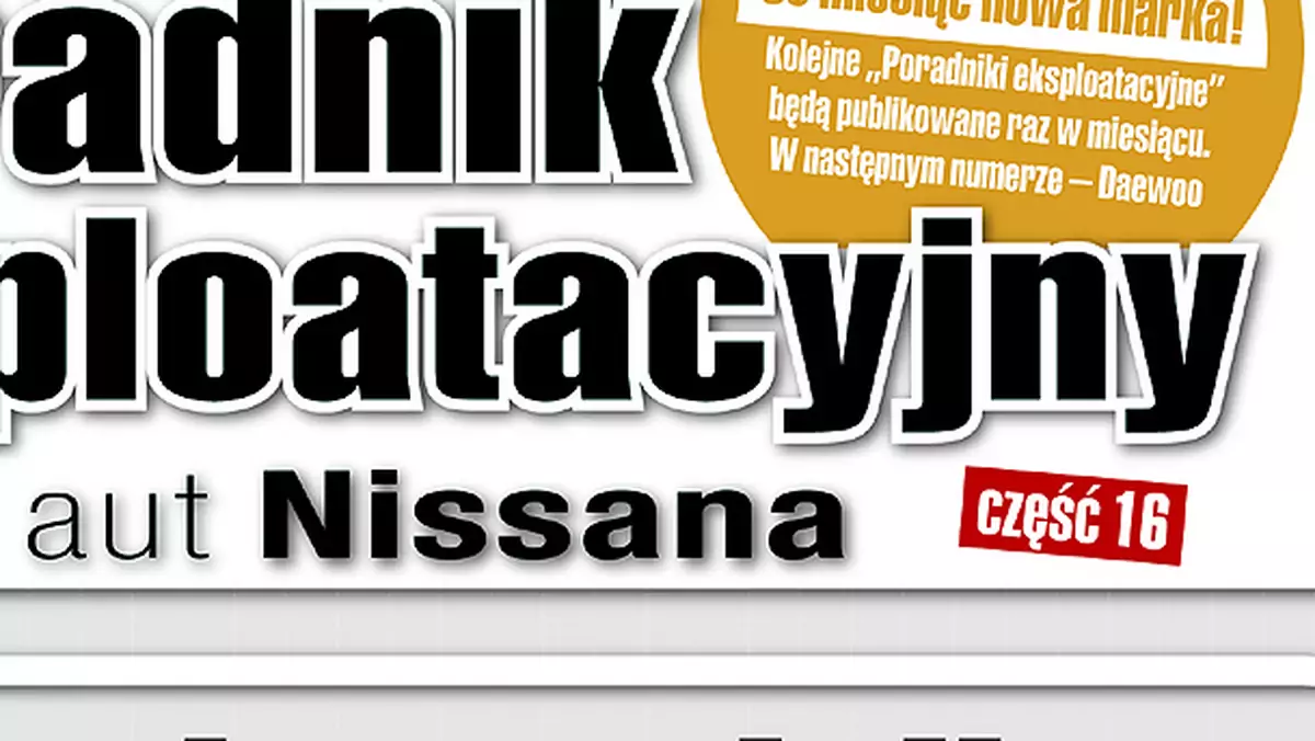 Nissan bez tajemnic! Czyli: Poradnik eksploatacyjny dla właścicieli aut marki Nissan