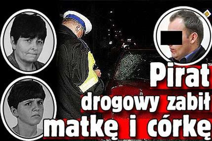 Pirat drogowy zabił matkę i córkę!