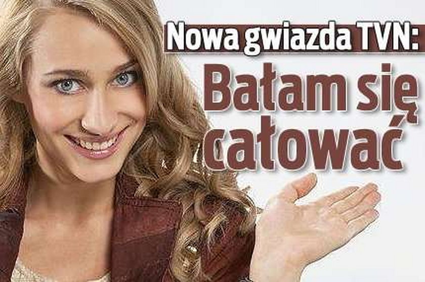 Nowa gwiazda TVN: Bałam się całować na planie