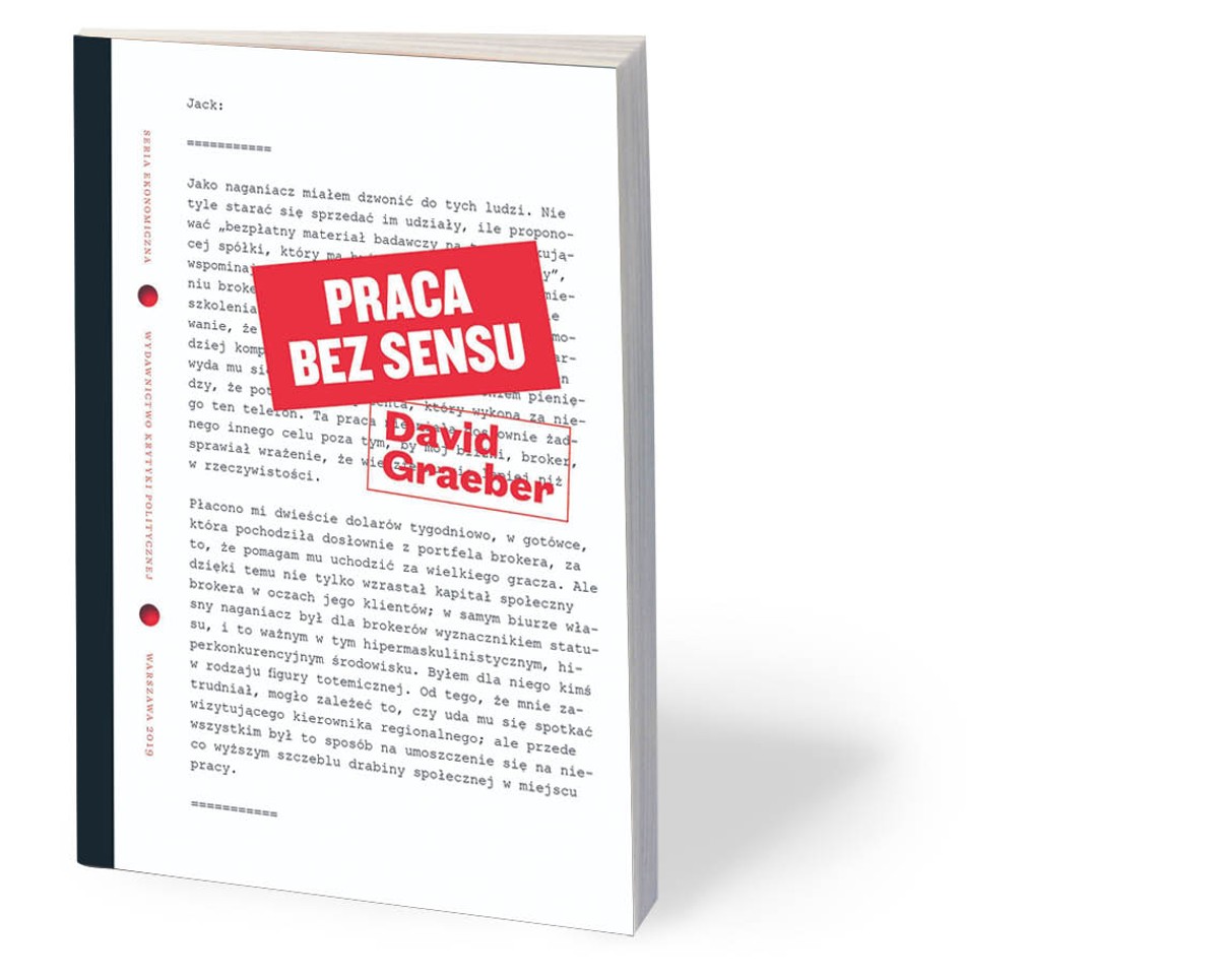 Dokładnie tak jest i tym razem. Graeberowskie pojęcie „bullshit jobs” żyje już swoim własnym życiem od dłuższej chwili. Od końca ubiegłego roku można już wywód o „gównopracy” przeczytać i prześledzić po polsku.