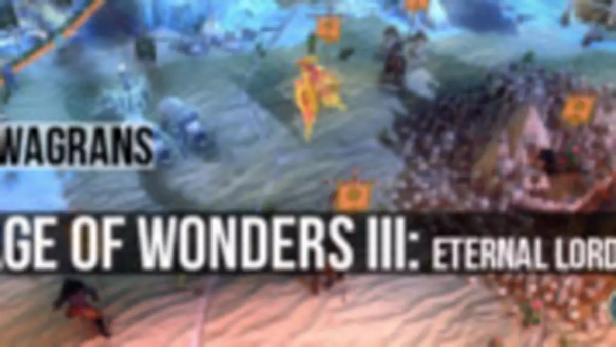 KwaGRAns: Sprawdzamy kampanię z dodatku Eternal Lords do Age of Wonders 3