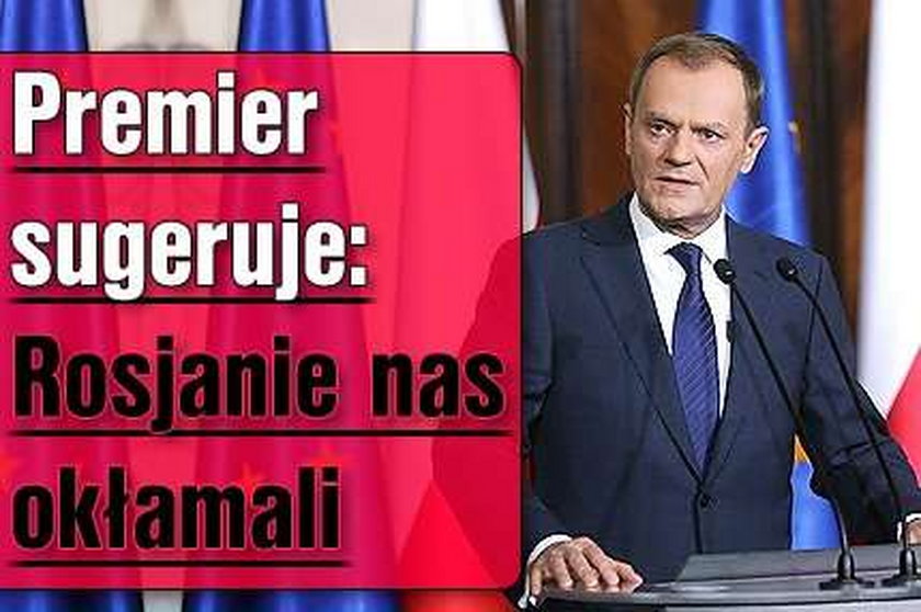 Premier sugeruje: Rosjanie nas okłamali