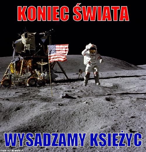 księżyc koniec świata fabrykamemów