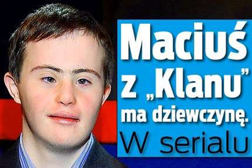 Maciuś z "Klanu" ma dziewczynę. W serialu