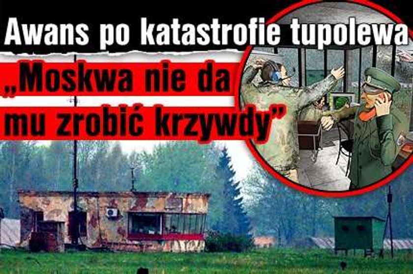 Awans po katastrofie tupolewa. "Moskwa nie da mu zrobić krzywdy"