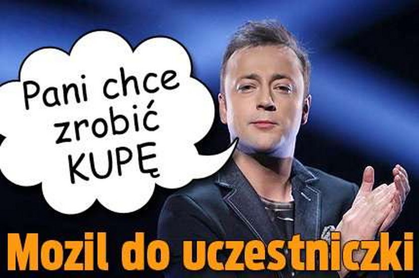 Pani chce zrobić KUPĘ - Mozil do uczestniczki