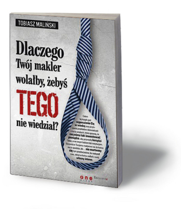 Tobiasz Maliński, „Dlaczego Twój makler wolałby, żebyś TEGO nie wiedział?” Helion/Onepress, Gliwice 2012
