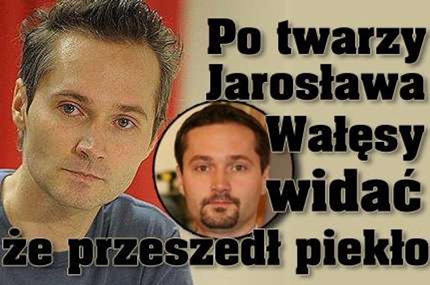 Po twarzy Jarosława Wałęsy widać, że przeszedł piekło