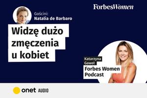 Podcast Forbes Women. Natalią de Barbaro o tym, czym jest kobiecość, dorosłość, feminizm i równość płci