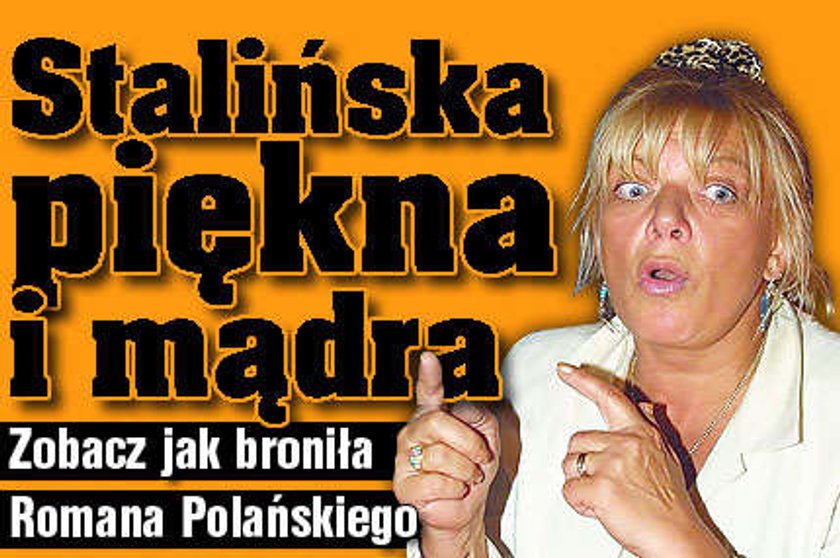 Stalińska broni Polańskiego