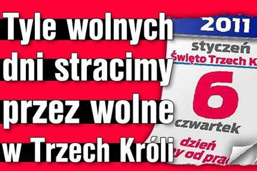 Zobacz, ile stracisz przez wolne w Trzech Króli i co zyskasz