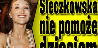 Steczkowska nie pomoże dzieciom