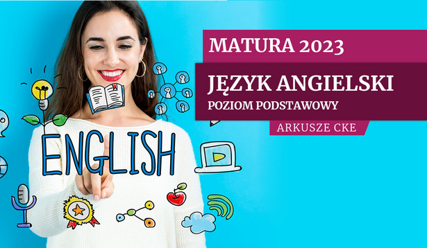 Matura 2023: Język angielski na poziomie podstawowym [ARKUSZE MATURALNE CKE]