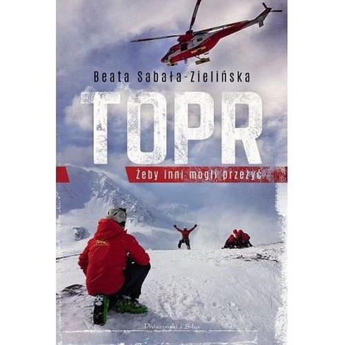 okładka książki Beaty Sabały-Zielińskiej 'TOPR. Żeby inni mogli przeżyć'