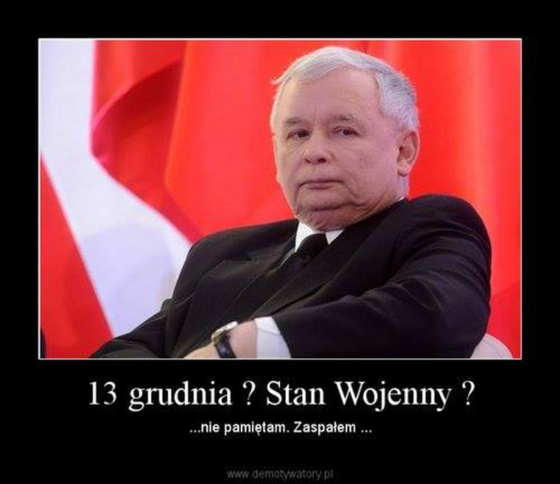 13 grudnia Jarosław Kaczyński chce wyprowadzić Polaków na ulicę. Oby tym razem nie zaspał ...