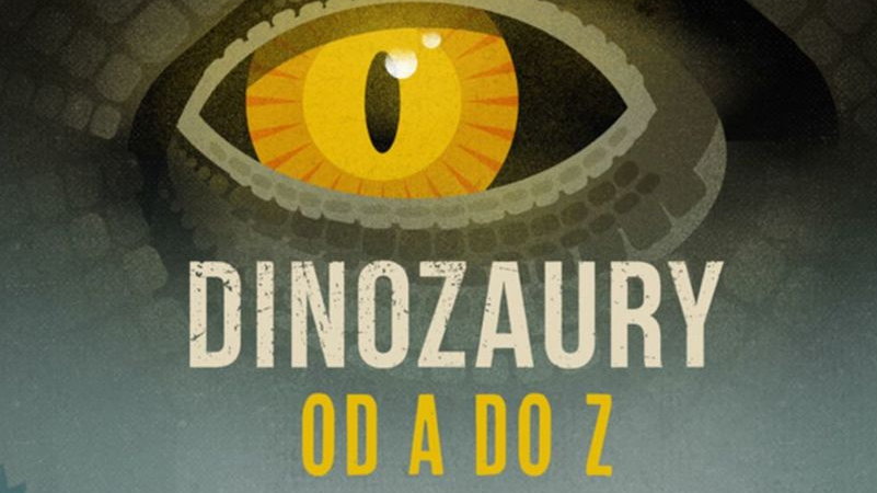 Co nowego w świecie dinozaurów? - czyli co kryje w sobie książka "Dinozaury od A do Z"