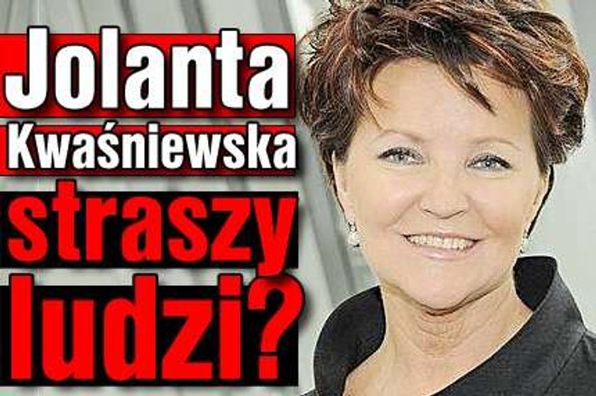 Kwaśniewska straszy ludzi?