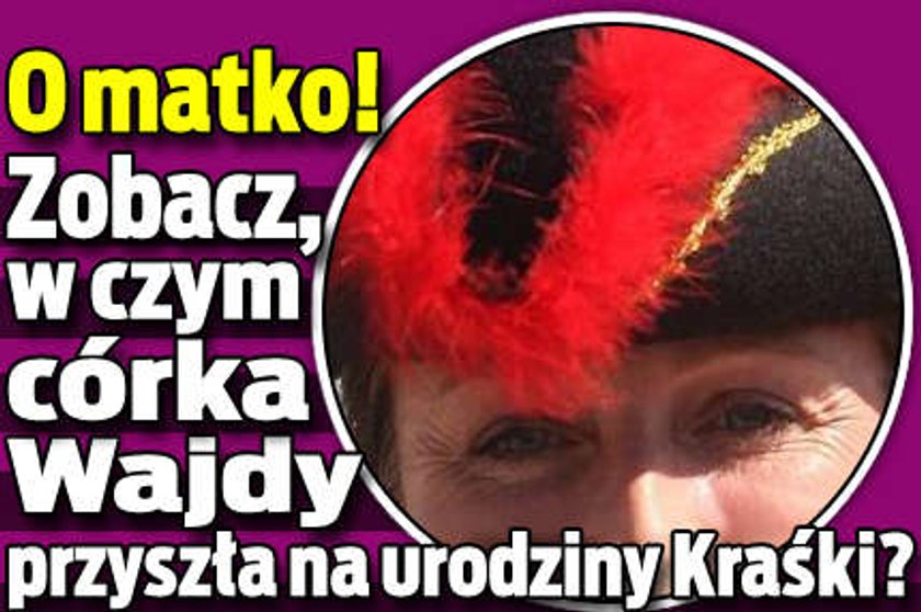 W czym córka Wajdy przyszła na urodziny Kraśki?