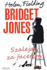 "Bridget Jones. Szalejąc za facetem" Helen Fielding