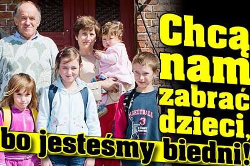 Chcą nam zabrać dzieci, bo jesteśmy biedni!