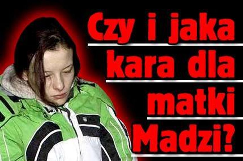 Czy i jaka kara dla matki Madzi?