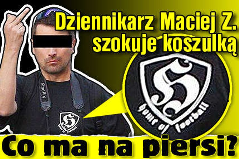 Dziennikarz Maciej Z. szokuje koszulką. Co ma na piersi?