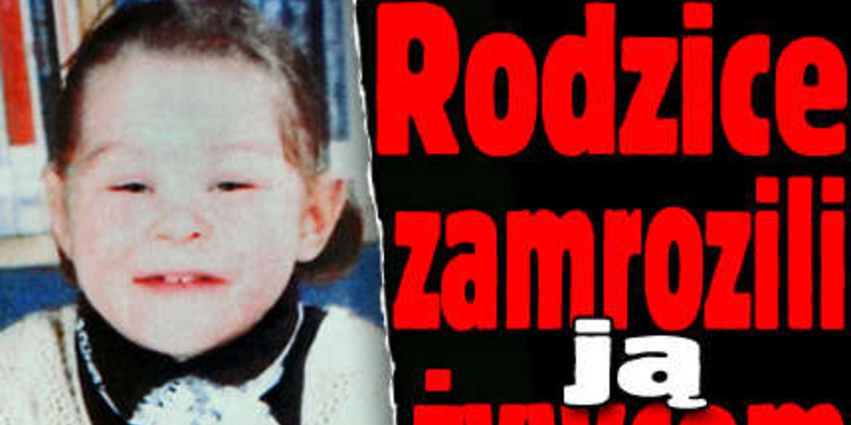 Rodzice zamrozili ją żywcem