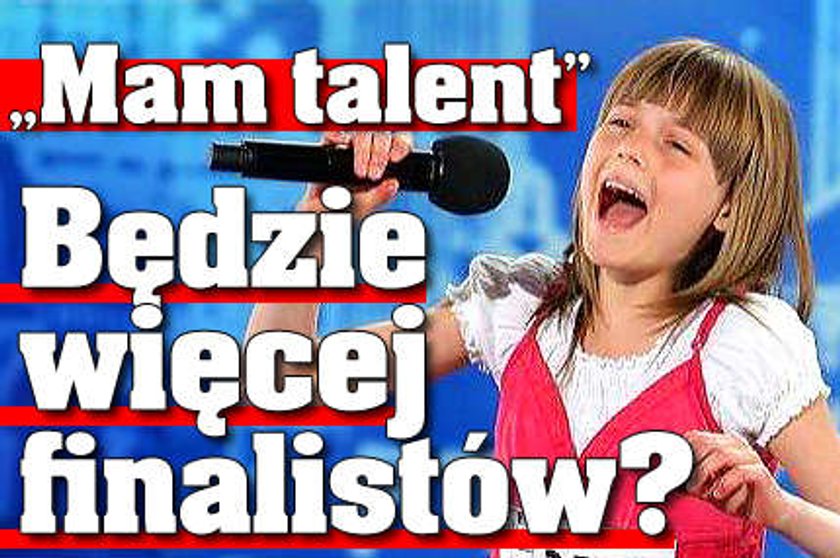 "Mam talent" - będzie więcej finalistów?