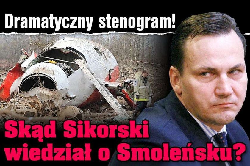 Dramatyczny stenogram! Skąd Sikorski wiedział o Smoleńsku?