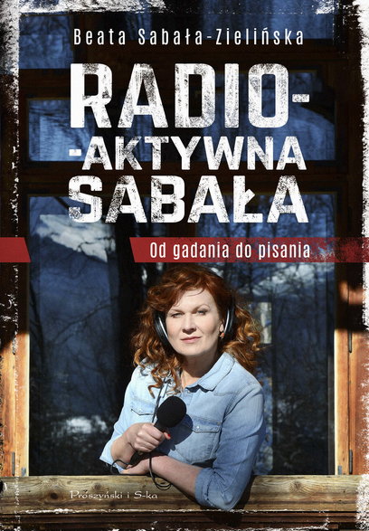 "Radio-aktywna Sabała. Od gadania do pisania", Beata Sabała-Zielińska
