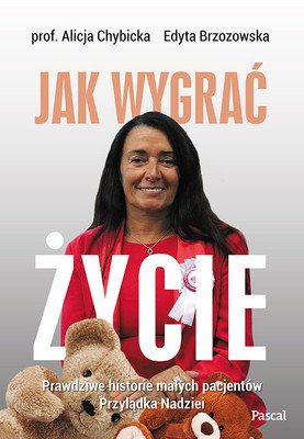 "Jak wygrać życie"  Alicja Chybicka, Edyta Brzozowska