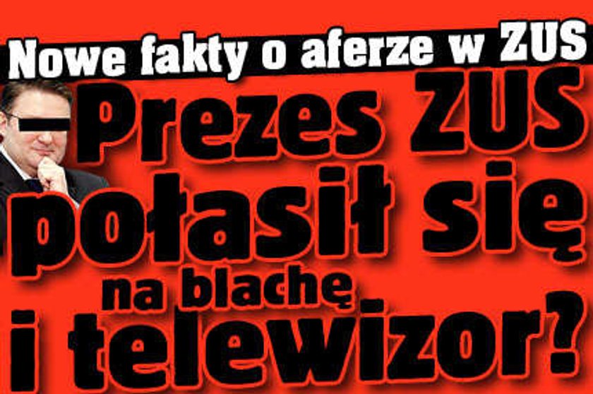 Prezes ZUS połasił się na telewizor i blachę?