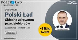 „Polski Ład - składka zdrowotna przedsiębiorców”. Praktyczne webinarium już 25 stycznia!