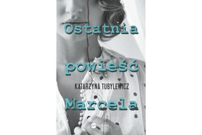 Katarzyna Tubylewicz, Ostatnia powieść Marcela