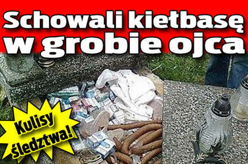 Schowali kiełbasę w grobie ojca! Tajemnice śledztwa