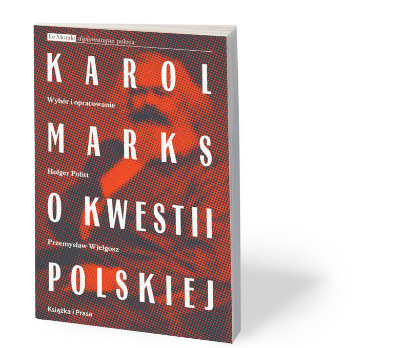 Holger Politt, Przemysław Wielgosz (wybór i opracowanie), „Karol Marks o kwestii polskiej”, Książka i Prasa, Warszawa 2020