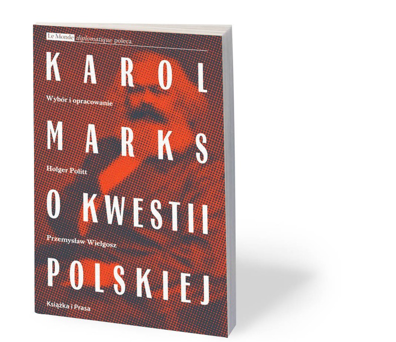 Holger Politt, Przemysław Wielgosz (wybór i opracowanie), „Karol Marks o kwestii polskiej”, Książka i Prasa, Warszawa 2020