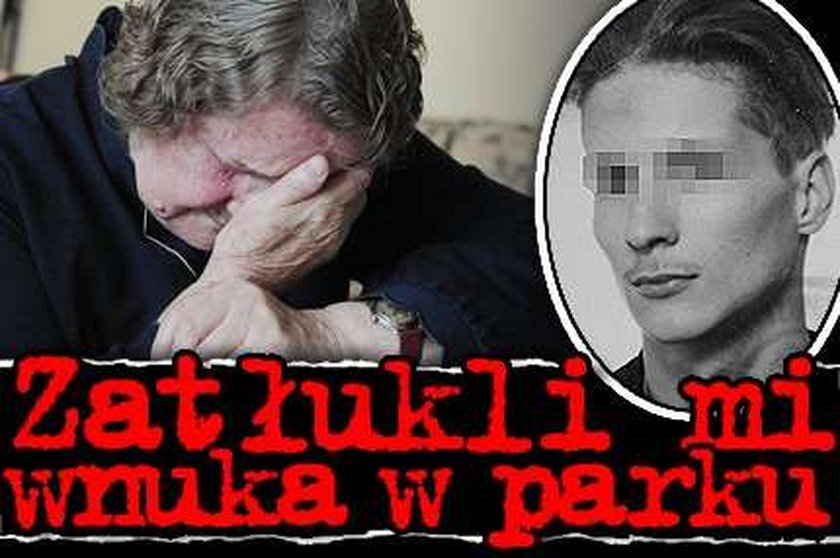 Zatłukli mi wnuka w parku