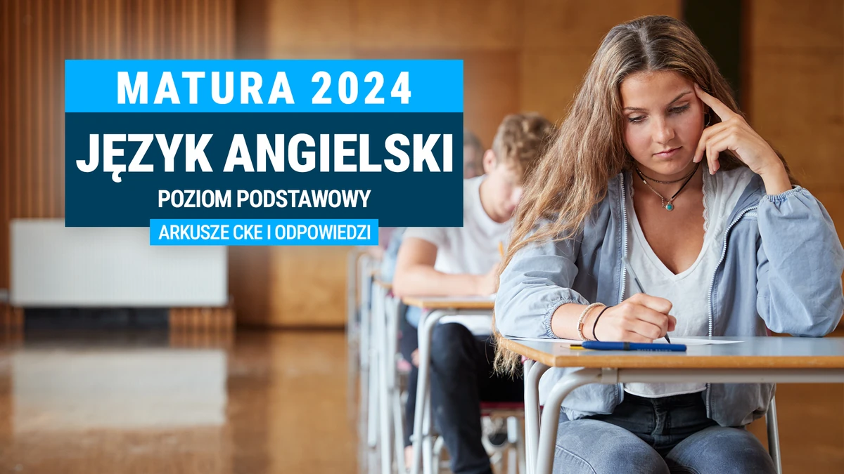 Matura 2024. Język Angielski - Poziom Podstawowy [ARKUSZE CKE I ...