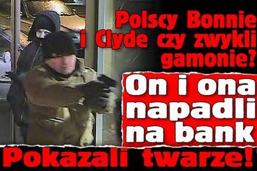 Polscy Bonnie i Clyde czy zwykli gamonie? On i ona napadli na bank. Pokazali twarze!