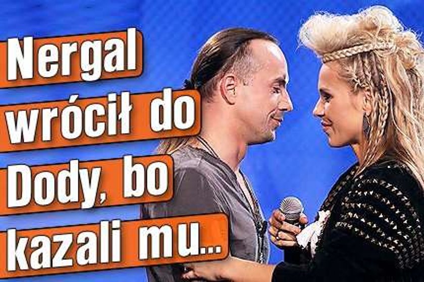 Nergal wrócił do Dody, bo kazali mu...