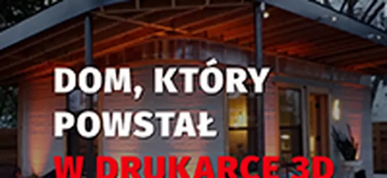 Oto dom, który powstał w drukarce 3D