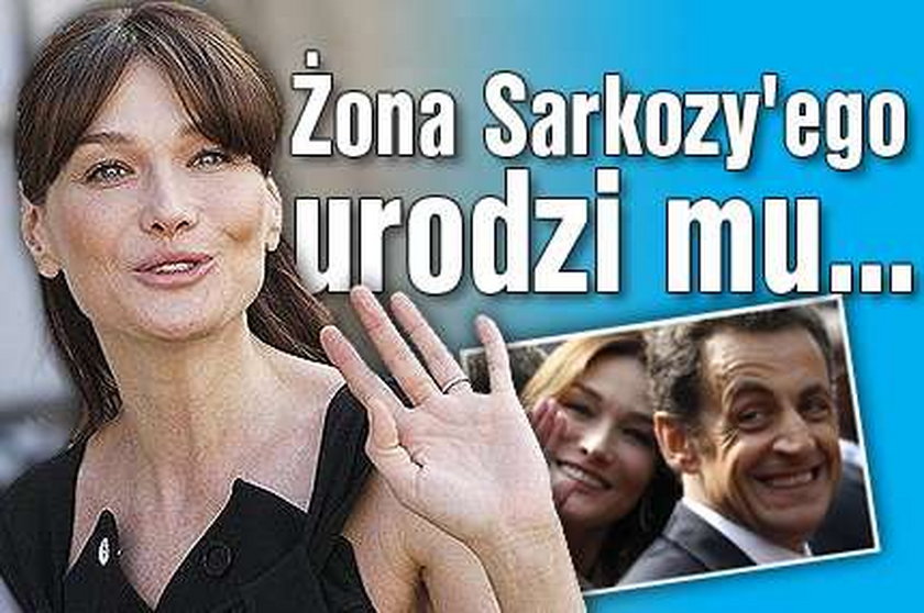Żona Sarkozy'ego urodzi mu...